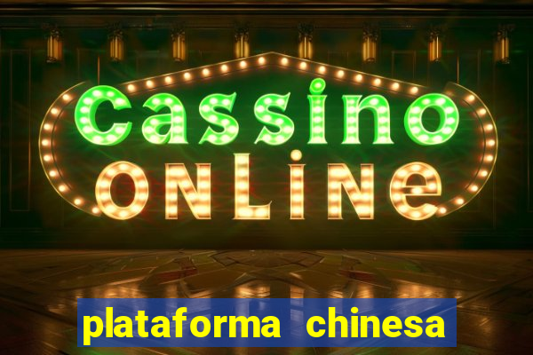 plataforma chinesa para ganhar dinheiro